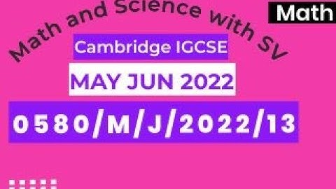 IGCSE Core Mathematics May/Jun 2022 Paper 13 | 0580/13/M/J/22