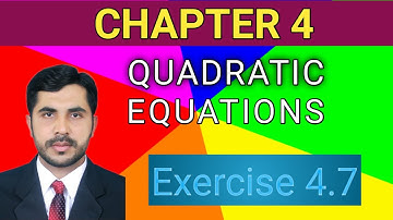 Exercise 4.7 | Solved Exercise | Chapter 4 | Quadratic Equations | FSc Math Class 11th