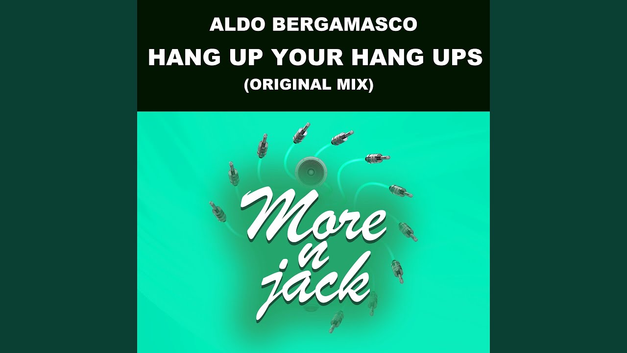 HANG UP YOUR HANG UPS (Original Mix) YouTube