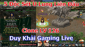 🐉5 Độc Sét U Lung Clone Liên Đấu,Vượt Ải,20h Bos Đại Hoàng Kim,Khui Rương HKMP🐉| Duy Khải Gaming