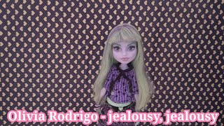 Olivia Rodrigo - jealousy,jealousy/stop motion monster high