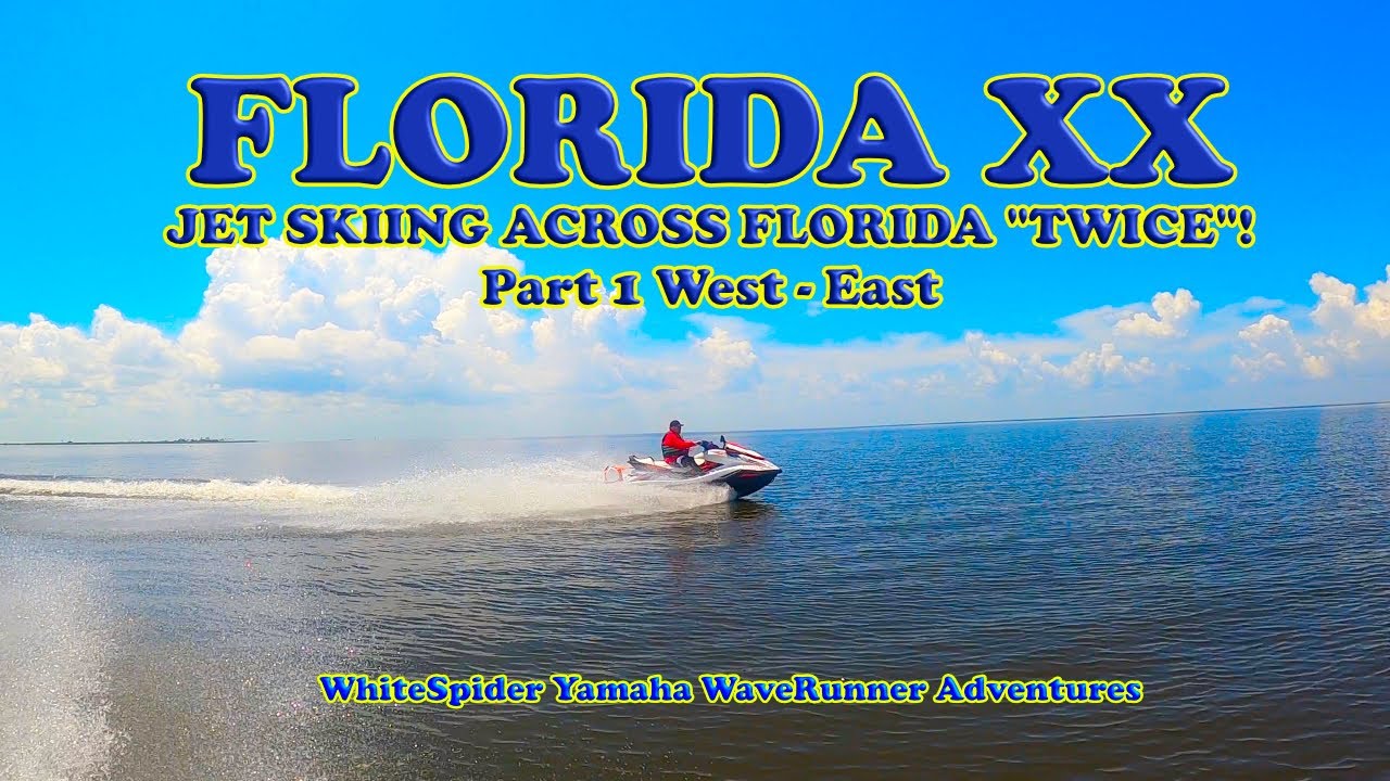 HOW TO Jet Ski the Okeechobee Waterway ACROSS Florida W to E on