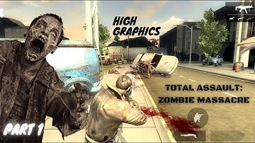 TOTAL ASSAULT: Zombie Massacre Walkthrough Gameplay (Android) - Part 1