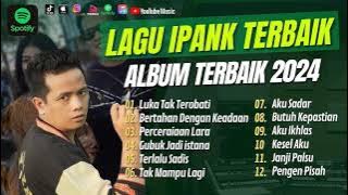 IPANK FULL ALBUM TERBARU 2024 | LUKA TAK TEROBATI | BERTAHAN DENGAN KEADAAN | PERCERAIAN LARA