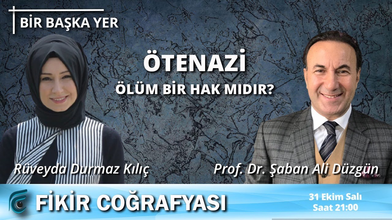 Ötenazi: Ölüm Bir Hak mıdır? | Prof. Dr. Şaban Ali Düzgün - Rüveyda Durmaz Kılıç