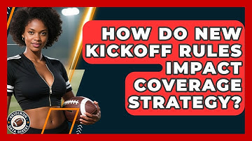 How Do New Kickoff Rules Impact Coverage Strategy? - Gridiron Data Digest