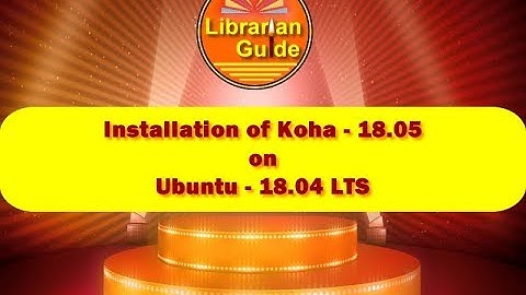 3. Installation of Koha-18.05 on Ubuntu-18.04 LTS