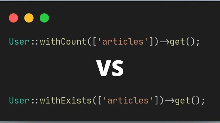 Laravel Tip - "withCount" vs "withExists" Eloquent Model Methods