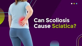 Can Scoliosis Cause Sciatica