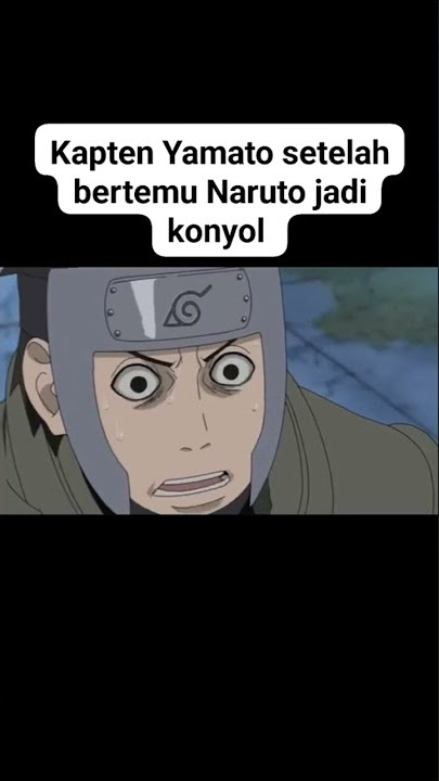 ketika kapten Yamato bertemu Naruto awalnya cool auto konyol!!😂😂