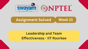 Leadership and Team Effectiveness Week 11 || NPTEL ANSWERS 2025 #nptel #nptel2025 NPTEL #myswayam