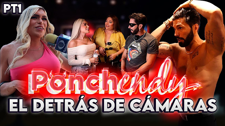 Ponchendy Detrás de Cámaras | Parte 1