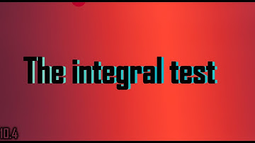 10.4: The integral Test