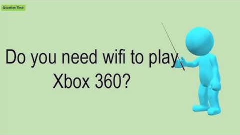 Do You Need Wifi To Play Xbox 360?