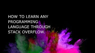 How to learn programming language through Stack Overflow.