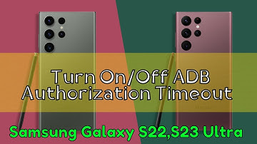 How to Turn On/Off ADB Authorization Timeout Samsung Galaxy S22,S23 Ultra