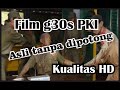 film g30s pki full movie asli