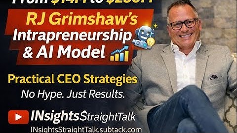 From $14M to $250M: RJ Grimshaw’s Intrapreneurship & AI Operating Model for CEOs 🤖📈
