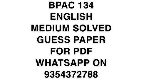 BPAC 134 ENGLISH MEDIUM SOLVED GUESS PAPER | FOR PDF WHATSAPP ON 9354372788