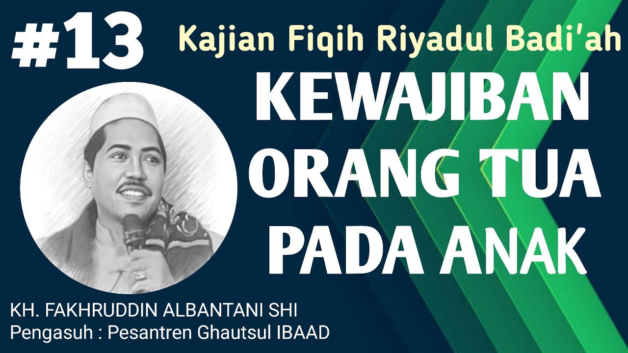 Kajian Fiqih Riyadul Badiyah || Kewajiban Orang tua kepada Anak || Kh. Fakhruddin Albantani Shi