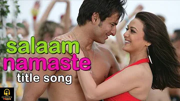 Salaam Namaste Title Song | Saif Ali Khan, Preity Zinta | Kunal Ganjawala, Vasundhara Das | Jaideep