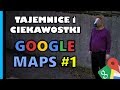 Google Maps - Tajemnice i Ciekawostki 1