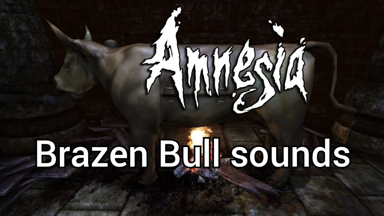 Amnesia the dark descent - Brazen Bull sounds