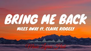 BRING ME BACK - MILES AWAY ft. CLAIRE RIDGELY (Lyrics)🎵🎶 @musiclyricshub1220