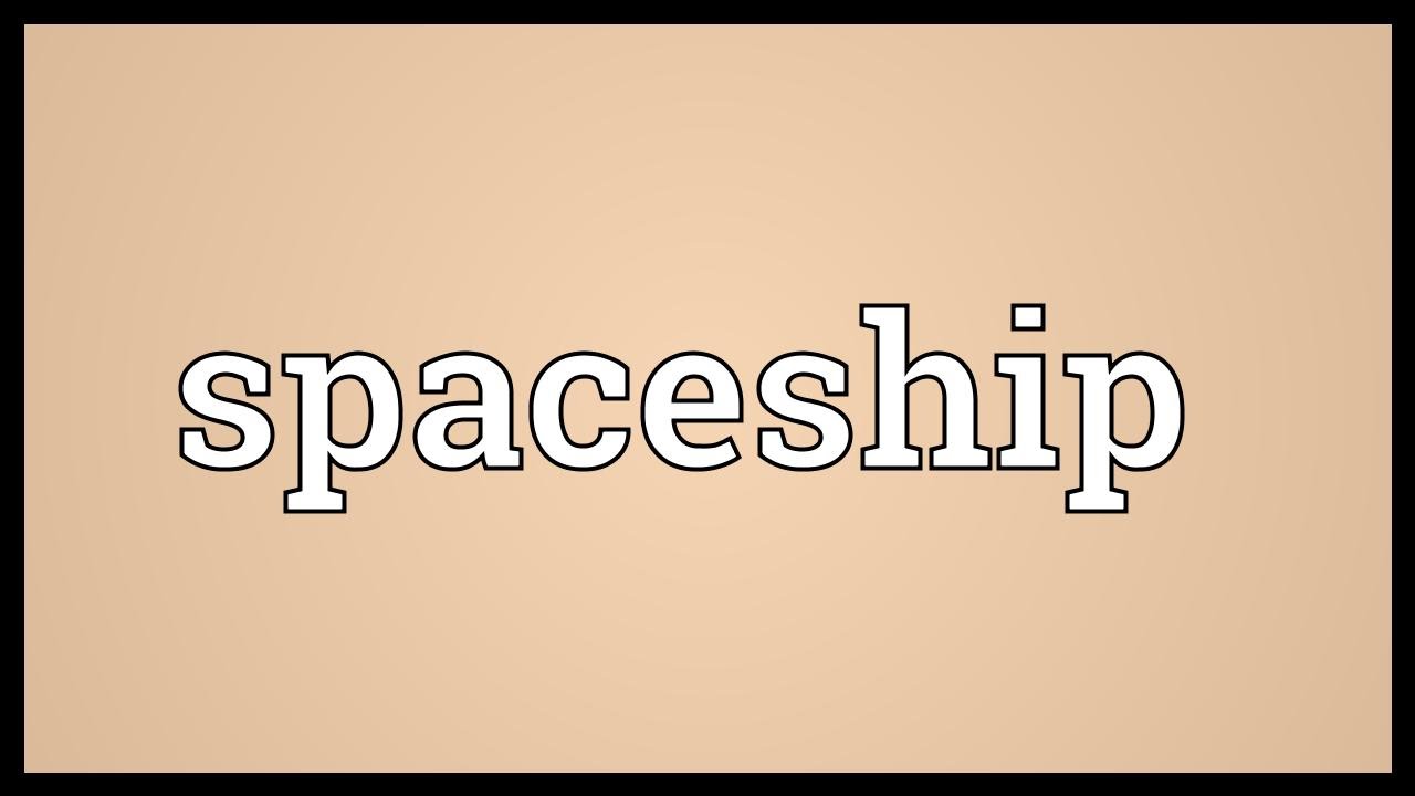 Spaceship Meaning YouTube Spaceship Meaning YouTube