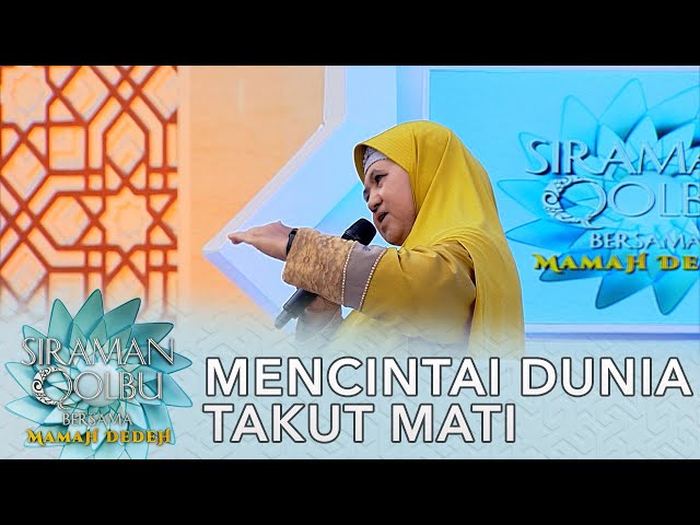 Istidraj Mencintai Dunia, Takut Mati - Siraman Qolbu Mamah Dedeh (Part 2) class=