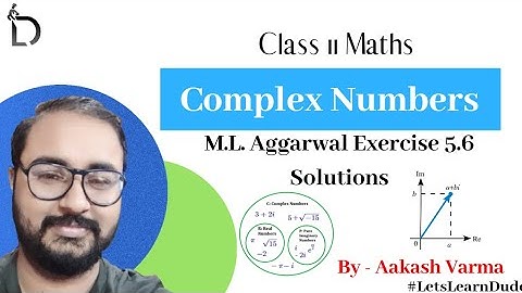M.L. Aggarwal Exercise 5.6 Solutions | Class 11 Chapter-5 Complex Numbers | Aakash | LearnDude