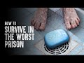 How to Survive in the Most Dangerous Prison
