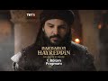 Barbaros Hayreddin: Sultanın Fermanı 1. Bölüm Fragmanı