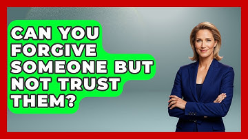 Can You Forgive Someone But Not Trust Them? - The Personal Growth Path