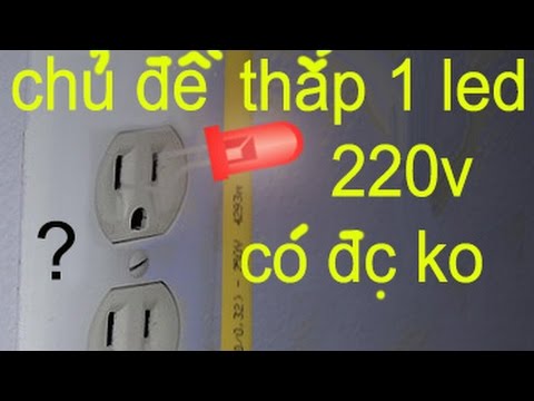 Video: Sơ đồ để bật đèn LED trong mạng 220 volt