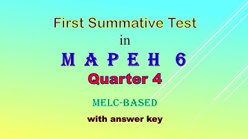 First Summative Test in MAPEH 6 with answer key, melc-based, fourth quarter, Q4.