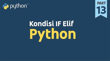 Mengenal Penggunaan Kondisi If Elif di Python || Python Tutorial