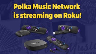 Subscribe to Polka Music Network on Roku!