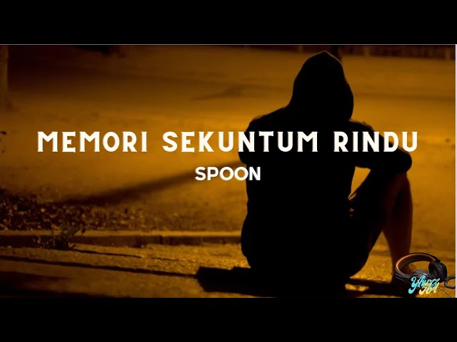 MEMORI SEKUNTUM RINDU - SPOON (LIRIK COVER MEMORI SEKUNTUM RINDU SPOON class=