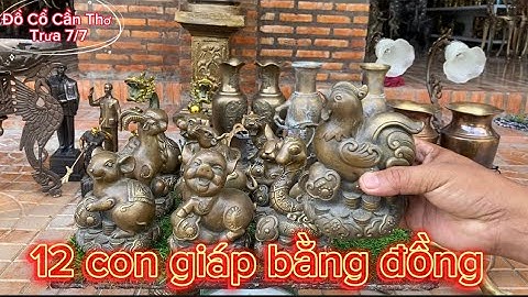 🔴🔴 Bộ 12 con giáp bằng đồng _ Chò đồng _ Tượng Đồng Xưa. Trưa 17/7 #đồcổcầnthơ #đồcổ