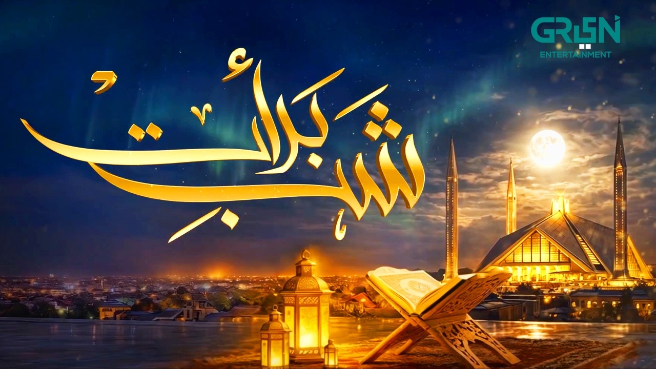 Shab e Barat 2026  "The Night of Salvation" Green TV Entertainment