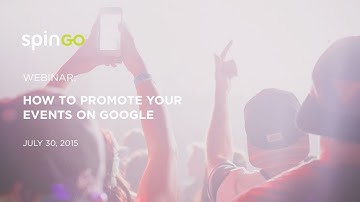 How to Promote Your Events on Google - SpinGo Webinar