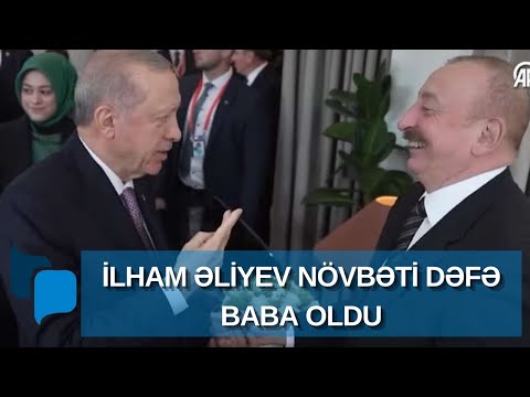 İlham Əliyev növbəti dəfə baba oldu – Ərdoğan belə təbrik etdi - GÖRÜNTÜLƏR