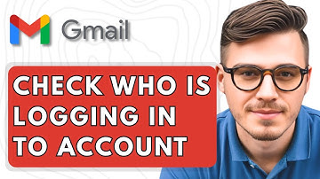 How To Check Who Is Logging In To Your Gmail Account [2025 Guide]