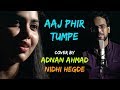 Aaj Phir Tumpe | cover by Adnan Ahmad and Nidhi Hegde | Hate Story 2 | Sing Dil Se Unplugged