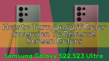How to Turn On/Off Color Inversion To Reverse Screen Colors Samsung Galaxy S22,S23 Ultra