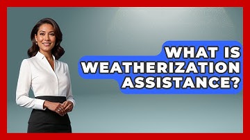 What Is Weatherization Assistance? - Child Welfare Network