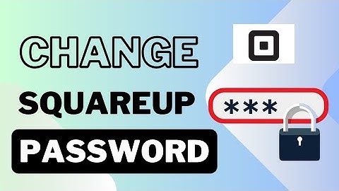 How to Change SquareUp Password 2024?