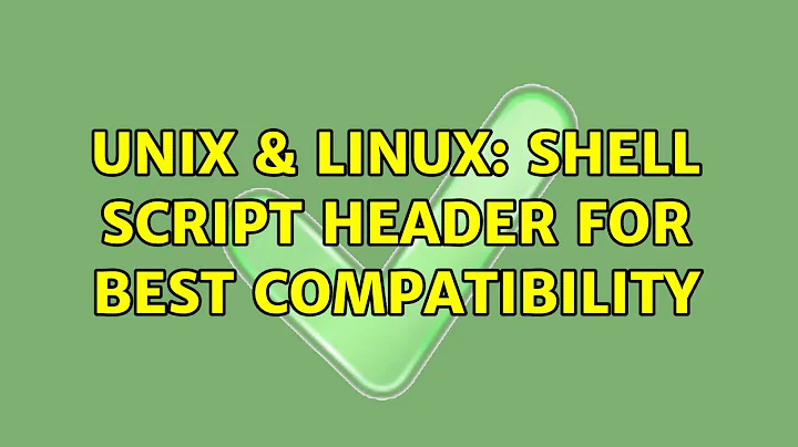 Unix & Linux: shell script header for best compatibility (2 Solutions!!)