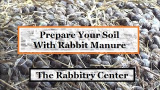 PREPARE YOUR SOIL WITH RABBIT MANURE/WE DON'T USE NESTING BOXES